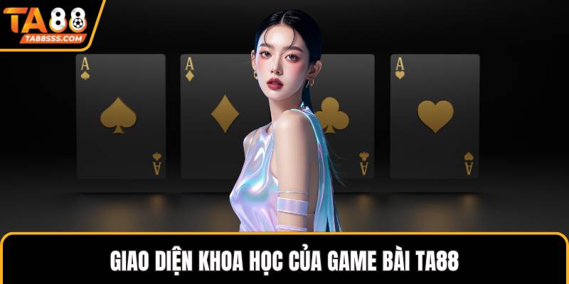 Giao diện khoa học của game bài TA88