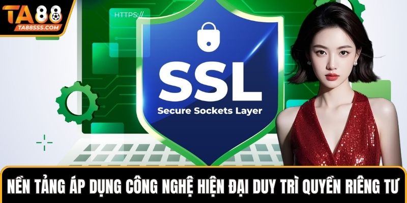 Nền tảng áp dụng nhiều công nghệ hiện đại để duy trì quyền riêng tư